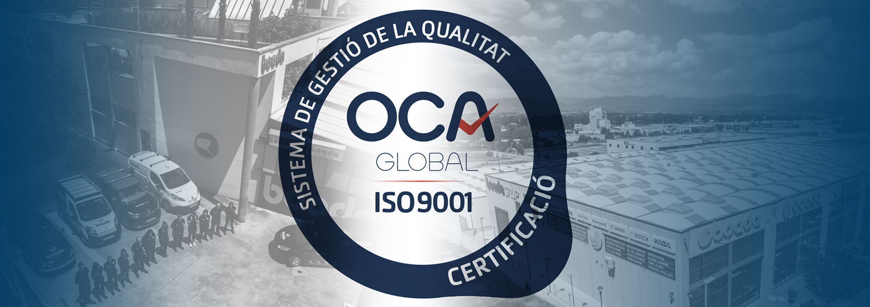 Boada, empresa de Calidad ISO 9001: 2015
 Primera empresa instaladora de sistemas contra incendio de OCA GLOBAL
